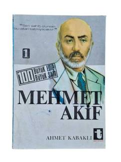 100 BÜYÜK EDİP 100 BÜYÜK ŞAİR MEHMET AKİF