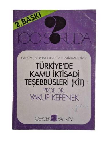 100 SORUDA GELİŞİM, SORUNLARI VE ÖZELLEŞTİRMELERİYLE TÜRKİYE'DE KAMU İKTİSADİ TEŞEBBÜSLERİ ( KİT ) - 0