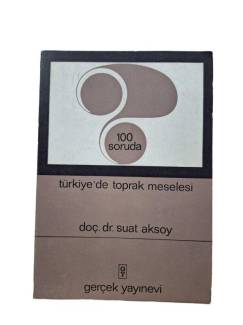 100 SORUDA TÜRKİYE'DE TOPRAK MESELESİ
