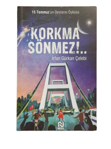 15 TEMMUZ'UN DESTANSI ÖYKÜSÜ KORKMA SÖNMEZ - 0