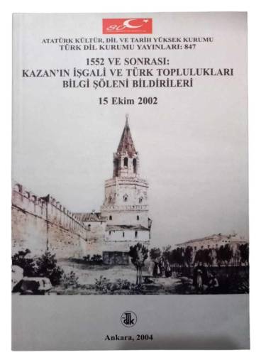 1552 VE SONRASI KAZAN'IN İŞGALİ VE TÜRK TOPLULUKLARI BİLGİ ŞÖLENİ BİLDİRİLERİ 15 EKİM 2002 - 0