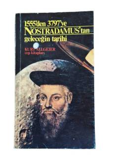 1555'DEN 3797'YE NOSTRADAMUS'TAN GELECEĞİN TARİHİ