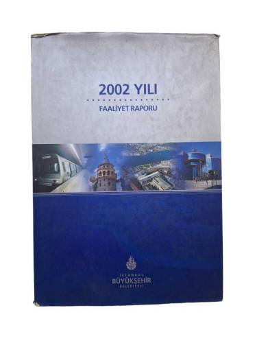 2002 YILI FAALİYET RAPORU İSTANBUL BÜYÜKŞEHİR BELEDİYESİ - 0