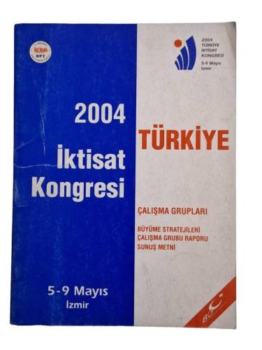 2004 TÜRKİYE İKTİSAT KONGRESİ - BÜYÜME STRATEJİLERİ, ÇALIŞMA GRUBU RAPORU, SUNUŞ METNİ - 0