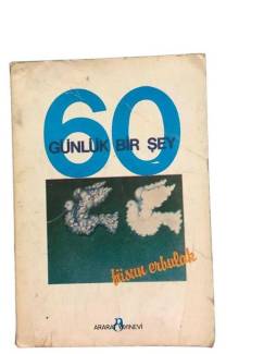 60 GÜNLÜK BİR ŞEY