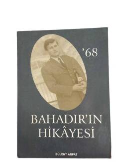 '68 BAHADIR'IN HİKAYESİ