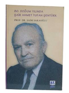 80. DOĞUM YILINDA ŞAİR AHMET TUFAN ŞENTÜRK