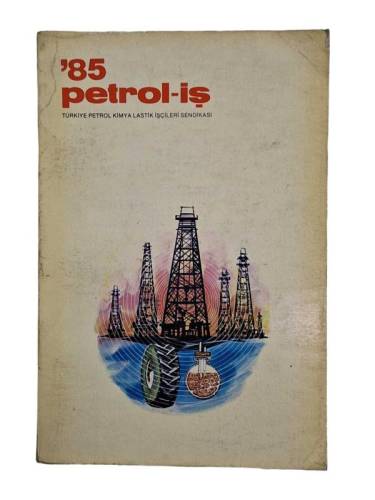 '85 PETROL - İŞ : TÜRKİYE PETROL, KİMYA, LASTİK İŞÇİLERİ SENDİKASI / PETROL-İŞ ARAŞTIRMALARI-8 1986 - 0