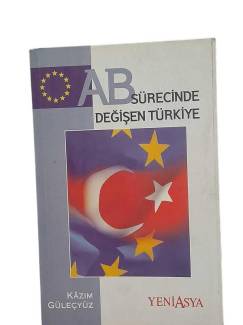 AB SÜRECİNDE DEĞİŞEN TÜRKİYE