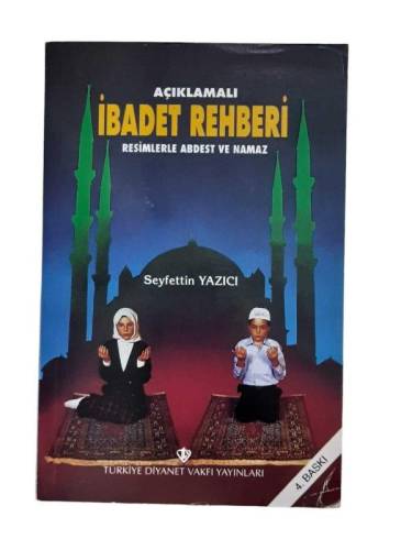 AÇIKLAMALI İBADET REHBERİ - RESİMLERLE ABDEST VE NAMAZ - 0