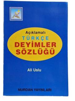 AÇIKLAMALI TÜRKÇE DEYİMLER SÖZLÜĞÜ