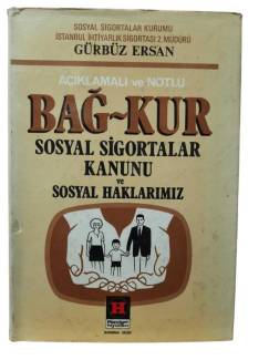AÇIKLAMALI VE NOTLU BAĞ-KUR SOSYAL SİGORTALAR KANUNU VE SOSYAL HAKLARIMIZ
