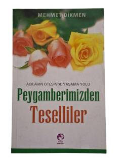 ACILARIN ÖTESİNDE YAŞAMA YOLU / PEYGAMBERİMİZDEN TESELLİLER