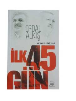 AK PARTİ YÜRÜYÜŞÜ İLK 45 GÜN