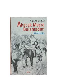 AKACAK MECRA BULAMADIM - ANILAR VE SİZ