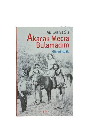 AKACAK MECRA BULAMADIM - ANILAR VE SİZ - 0