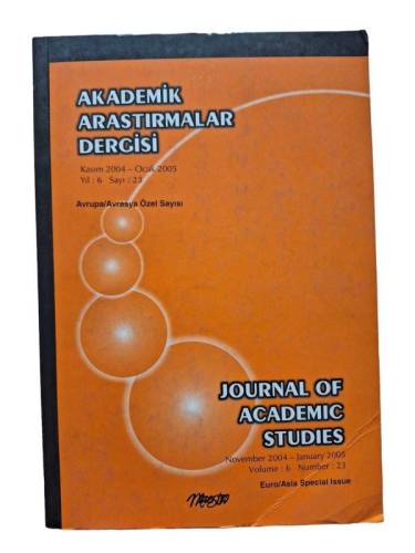 AKADEMİK ARAŞTIRMALAR DERGİSİ YIL 6 SAYI 23 KASIM 2004 - 0CAK 2005 AVRUPA - AVRASYA ÖZEL SAYISI - 0