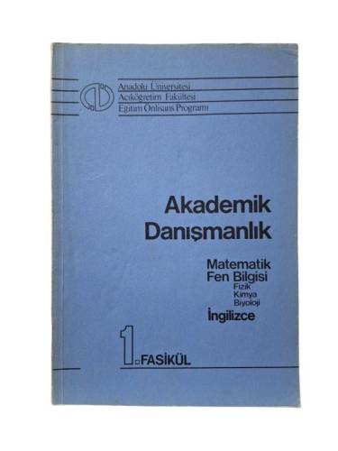 AKADEMİK DANIŞMANLIK MATEMATİK FEN BİLGİSİ FİZİK KİMYA BİYOLOJİ İNGİLİZCE 1. FASİKÜL ANADOLU ÜNİVERS - 0