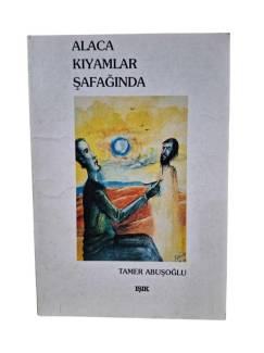 ALACA KIYAMLAR ŞAFAĞINDA ( İMZALI )