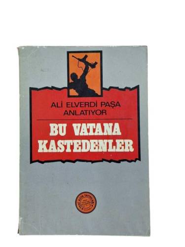 ALİ ELVERDİ PAŞA ANLATIYOR BU VATANA KASTEDENLER - 0