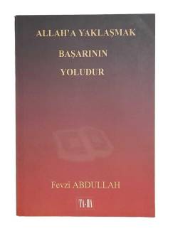 ALLAH'A YAKLAŞMAK BAŞARININ YOLUDUR
