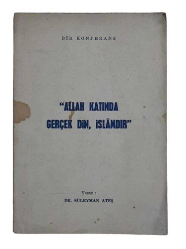 ALLAH KATINDA GERÇEK DİN, İSLAMDIR - BİR KONFERANS - 0