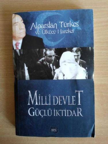 ALPARSLAN TÜRKEŞ VE ÜLKÜCÜ HAREKET MİLLİ DEVLET GÜÇLÜ İKTİDAR - 0