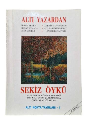 ALTI YAZARDAN SEKİZ ÖYKÜ / ALTI NOKTA KÖRLER DERNEĞİ 1987 YILI ÖYKÜ YARIŞMASINDA ÖDÜL ALAN ÖYKÜLER - 0