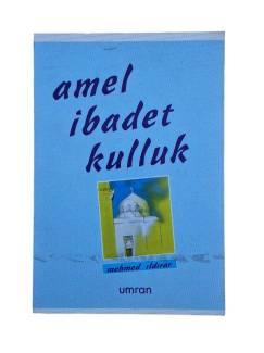 AMEL İBADET KULLUK