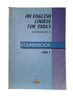 AN ENGLISH COURSE FOR TURKS INTERMEDIATE 2 CORSEBOOK LİSE 1