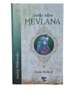 ANADOLU MÜSLÜMANLARI -GÖNÜLLER SULTANI MEVLANA