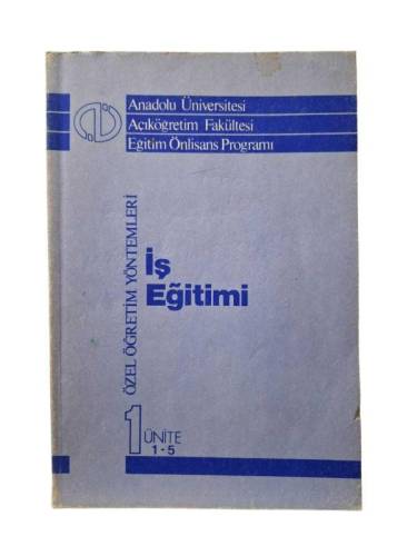 ANADOLU ÜNİVERSİTESİ AÇIKÖĞRETİM FAKÜLTESİ EĞİTİM ÖNLİSANS ÖZEL ÖĞRETİM YÖNTEMLERİ İŞ EĞİTİMİ - 0