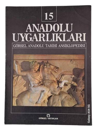ANADOLU UYGARLIKLARI 15. FASİKÜL / GÖRSEL ANADOLU TARİHİ ANSİKLOPEDİSİ / DERGİ - 0