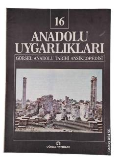 ANADOLU UYGARLIKLARI 16. FASİKÜL / GÖRSEL ANADOLU TARİHİ ANSİKLOPEDİSİ / DERGİ