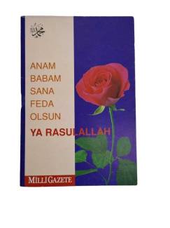 ANAM BABAM SANA FEDA OLSUN YA RASAULULLAH