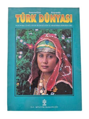 ANAYURTTAN ATAYURDA TÜRK DÜNYASI ÜÇ AYLIK BİLİM KÜLTÜR VE ARAŞTIRMA DERGİSİ YIL 10 SAYI 22 - 0
