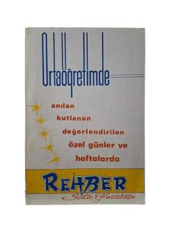 (ANILAN, KUTLANAN, DEĞERLENDİRİLEN ÖZELGÜNLER VE HAFTALARDA) ORTAÖĞRETİMDE REHBER
