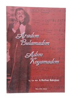 ARADIM BULAMADIM ADINI KOYAMADIM - İMZALI