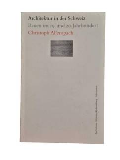 ARCHİTEKTUR İN DER SCHWEİZ : BAUEN İM 19. UND 20. JAHRHUNDERT