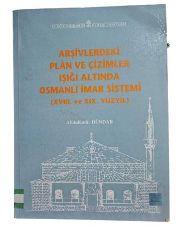 ARŞİVLERDEKİ PLAN VE ÇİZİMLER IŞIĞI ALTINDA OSMANLI İMAR SİSTEMİ XVIII VE XIX. YÜZYIL - 0