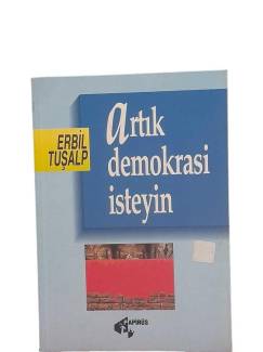 ARTIK DEMOKRASİ İSTEYİN