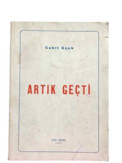 ARTIK GEÇTİ
