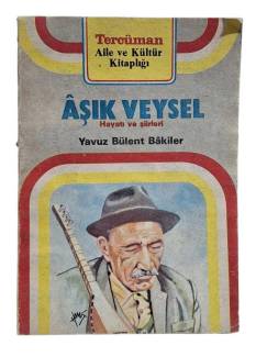 AŞIK VEYSEL HAYATI VE ŞİİRLERİ