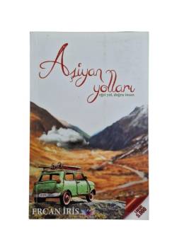 AŞİYAN YOLLARI EĞRİ YOL DOĞRU İNSAN
