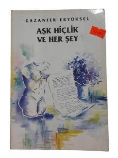 AŞK HİÇLİK VE HER ŞEY