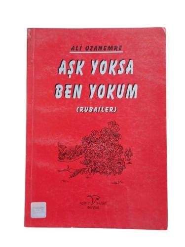AŞK YOKSA BEN YOKUM ( RUBAİLER ) - 0