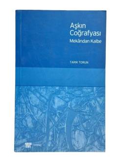 AŞKIN COĞRAFYASI MEKANDAN KALBE