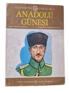 ATATÜRK'TEN DAMLALAR:7 ANADOLU GÜNEŞİ