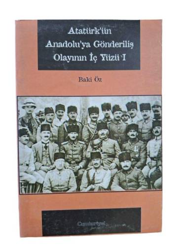 ATATÜRK'ÜN ANADOLU'YA GÖNDERİLİŞ OLAYININ İÇ YÜZÜ I-II - 0