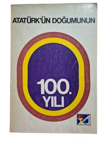 ATATÜRK'ÜN DOĞUMUNUN 100. YILI - 0